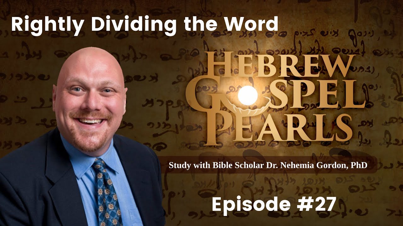 Rightly Dividing the Word - Hebrew Gospel Pearls #27 - NehemiasWall.com