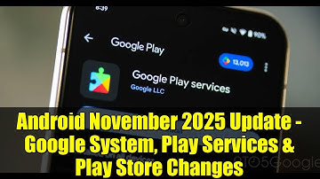 Android November 2025 Update - Google System, Play Services & Play Store Changes