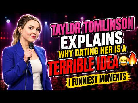 Taylor Tomlinson Explains Why Dating Her Is a Terrible Idea 😂🔥| Funniest Moments