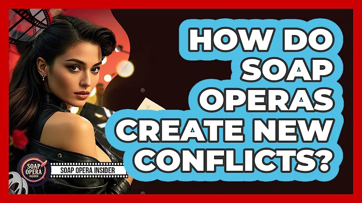 How Do Soap Operas Create New Conflicts?
