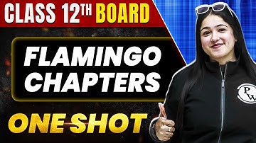 FLAMINGO CHAPTERS  in 1 Shot: All Theory & PYQs Covered | Class 12th Boards | NCERT