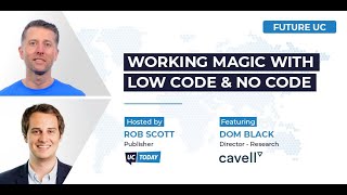 Working Magic with Low Code & No Code - UC Summit 2022