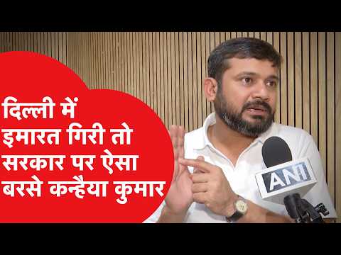 Who did Kanhaiya Kumar target over the Delhi building collapse incident?