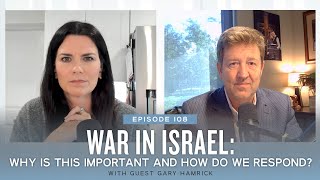 War in Israel: Why is This Important and How Do We Respond? (Ep. 108)