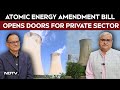 India’s Big Nuclear Push: Atomic Energy Amendment Bill Opens Doors for Private Sector