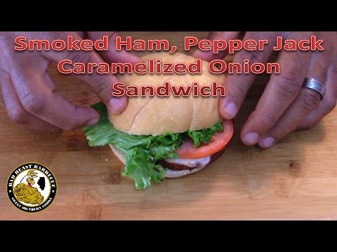 Smoked Ham, Pepper Jack & Caramelized Onion Sandwich - Gas Grill