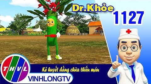 Dr. Khỏe - Tập 1127: Kê huyết đằng chữa thiếu máu