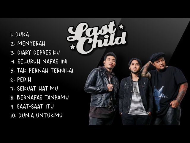 Kumpulan Lagu Last Child Full Album | 10 Lagu Terbaik LAST CHILD Full Album 2023 class=