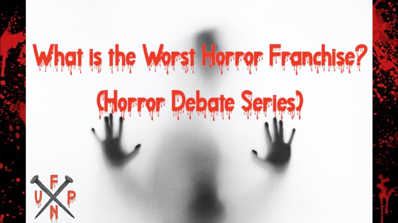 What is the Worst Horror Franchise?  (Horror Debate Series)