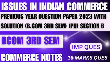 Issues in Indian Commerce 2023 Question Paper with Solutions | PU | BCOM 3RD SEM | SEC B |