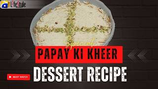 Papay Ki Kheer Recipe by Geo Life Style | Creamy, Healthy & Easy Dessert at Home #kheerrecipe