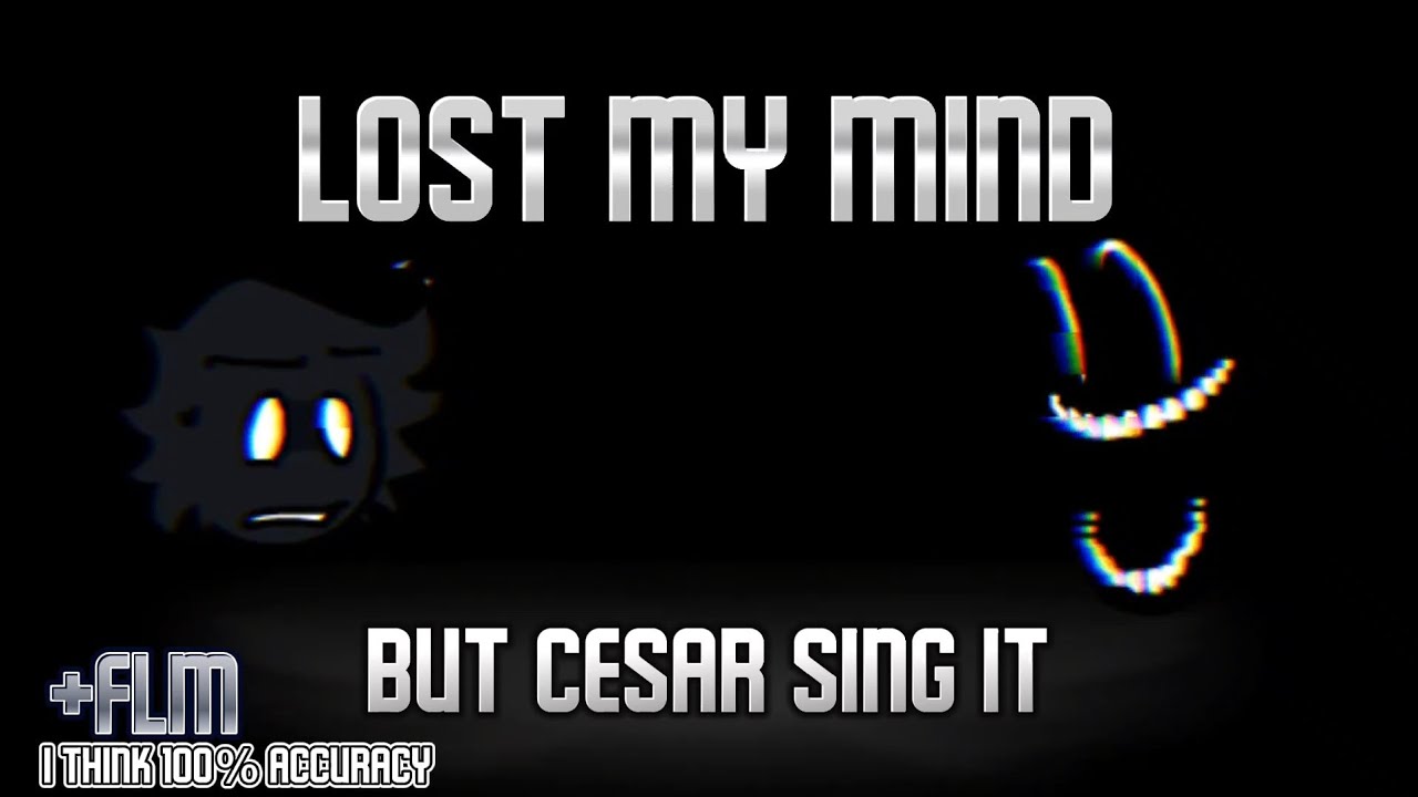 fnf lost my mind but cesar sing it (+FLM)