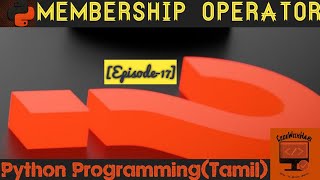 [Episode-17] Membership Operator in Python Tamil | Membership Operator Tamil | Operator -By Hari