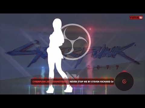Cyberpunk2077🎵 Instrumental🎵 NEVER STOP ME - Steven Richard Davis & Den Of Degenerates VirtualDJ2021