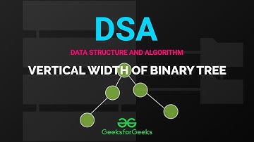 Vertical Width of Binary Tree |Data Structures & Algorithms| Programming Tutorials | GeeksforGeeks
