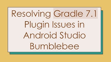 Resolving Gradle 7.1 Plugin Issues in Android Studio Bumblebee