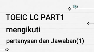TOEIC LC PART1 mendengarkan pertanyaan dan jawaban(1)