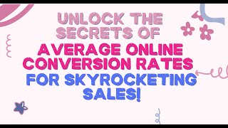 📈 Unlock the Secrets of Average Online Conversion Rates for Skyrocketing Sales! 🚀