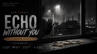 FeverWire - “ Echo Without You (Official Music Video)