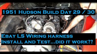 Ebay LS swap harness install and first start! Did it work? 1951 Hudson LS Swap Build day 29 and 30