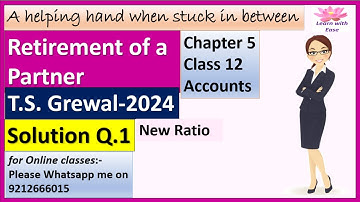 Retirement Of A Partner| T S Grewal 2024| Q1| Ch 5| Class 12| Accounts| T S Grewal@learnwithease