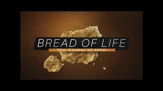 Bread of Life: The Gospel of John (Week 2: Food that Endures)