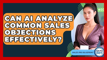 Can AI Analyze Common Sales Objections Effectively? - Sales Pro Blueprint
