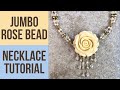 Jumbo Rose Bead - Necklace Tutorial