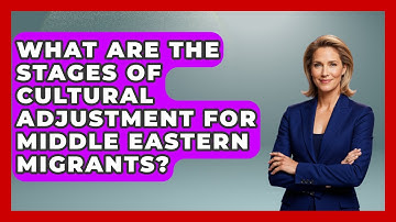 What Are the Stages of Cultural Adjustment for Middle Eastern Migrants? | Middle East Migraters News