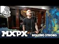 MxPx - “Rolling Strong” Performance 