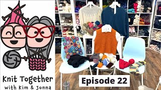 Knit Together with Kim & Jonna  Episode 22: Lunenburg Pullover, Audrey Top, Papillon, and MORE!