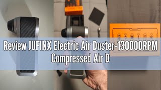 Review JUFINX Electric Air Duster-130000RPM Compressed Air Duster with Brushless Motor,3-Gear Speeds