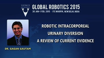 Dr Gagan Gautam: Robotic Intracorporeal Urinary Diversion- A Review of Current Evidence