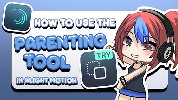 How To Use The Parenting Tool In Alight Motion 💙 | Gacha Tutorial | Beginner Friendly!