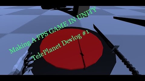 making a First person game in unity Devlog #1