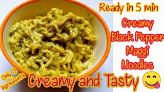 Quick Creamy Black Pepper Maggi Noodles | Easy Maggi Noodles | भूक लगे तो ये बनाइए | Ready in 5 min
