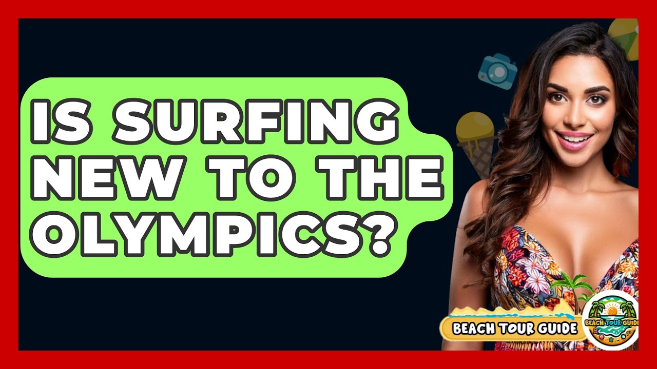 Is Surfing New to the Olympics? - Beach Tour Guide