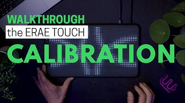 Calibration - ERAE Touch Walkthrough Series