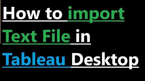 How to import Text File in Tableau