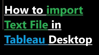 How to import Text File in Tableau