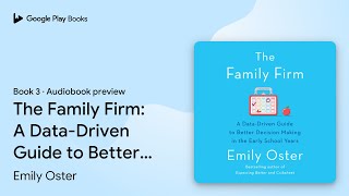 The Family Firm: A Data-Driven Guide to Better… by Emily Oster · Audiobook preview