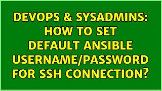 DevOps & SysAdmins: How to set default Ansible username/password for SSH connection?
