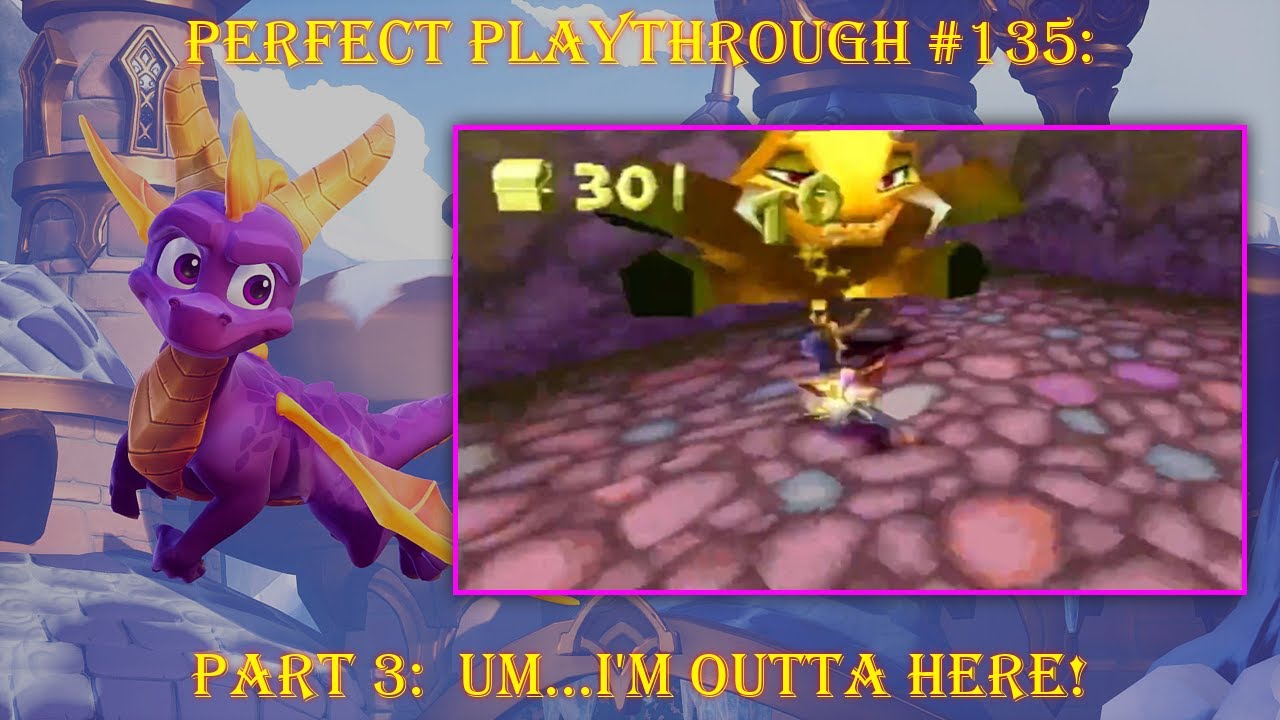 Spyro the Dragon Part 3:  Um...I'm Outta Here!