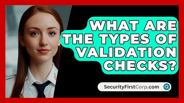 What Are The Types Of Validation Checks? - SecurityFirstCorp.com