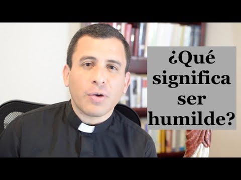 ¿Que significa ser humilde?