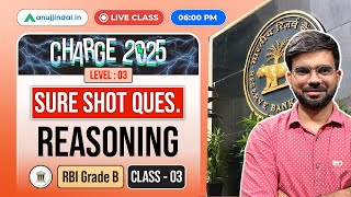RBI Grade B CHARGE 2025: Reasoning Practice Questions | Class 3 | Phase 1 | Anuj Jindal