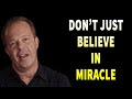 Don&#39;t Just Believe In Miracle - Trust It - Dr Joe Dispenza