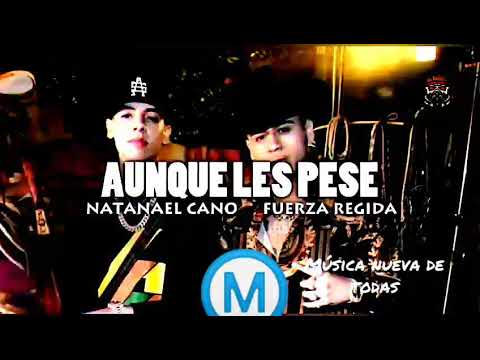 Aunque les pese Natanael cano y fuerza regida 2020 - YouTube