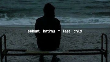 sekuat hatimu - last child (speed up + reverb)