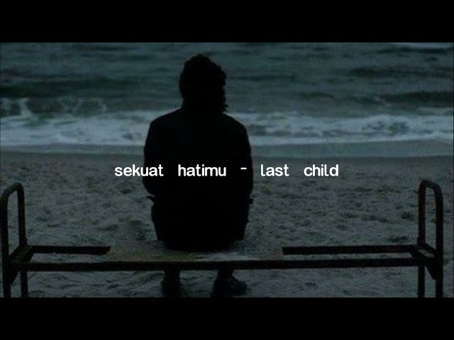 sekuat hatimu - last child (speed up + reverb) class=